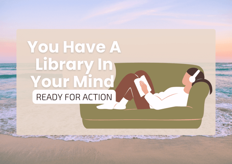 You Have A Library In Your Mind Ready For Action