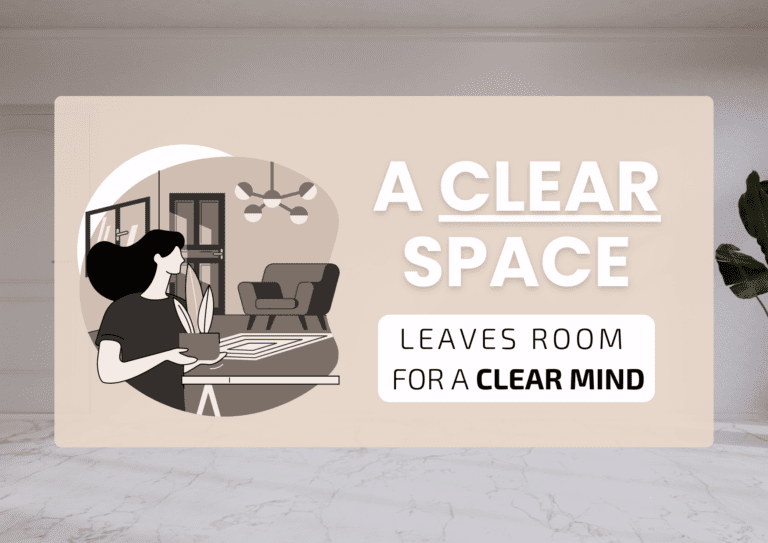 A Clear Environment Leaves Room For A Clear Mind