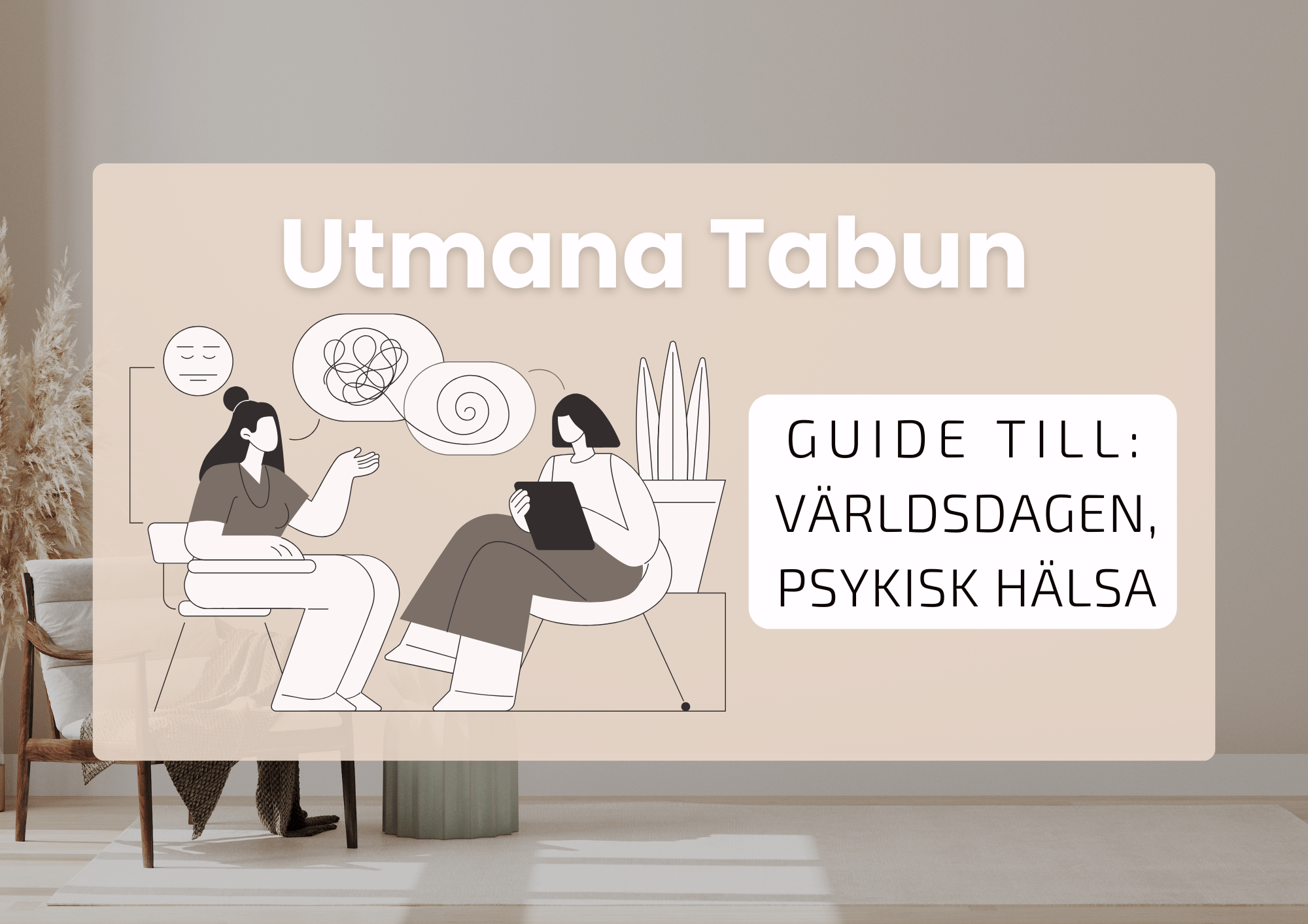 Utmana tabu. Guide till Världsdagen för psykisk hälsa. Illustration av en kvinna hos hennes terapeut.