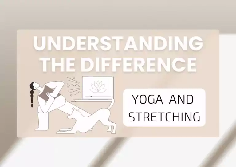 Understanding the Difference between Yoga and Stretching: A Comprehensive Guide