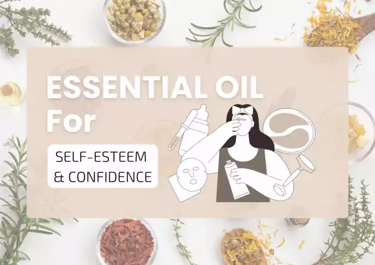Best Essential Oil For Self-esteem And To Immediately Boost Confidence